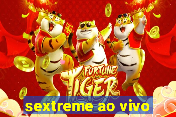 sextreme ao vivo